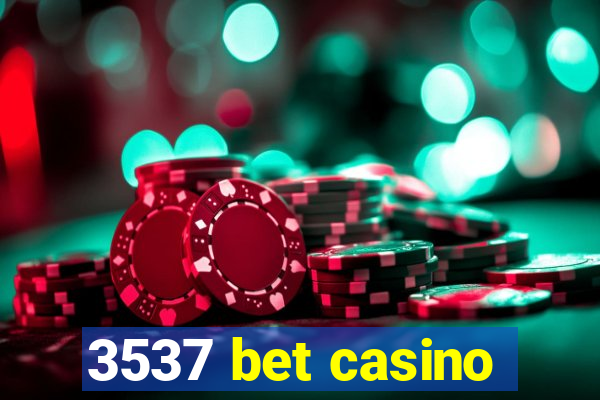 3537 bet casino